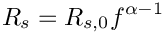 \[R_{s} = R_{s,0} f^{\alpha - 1}
\]
